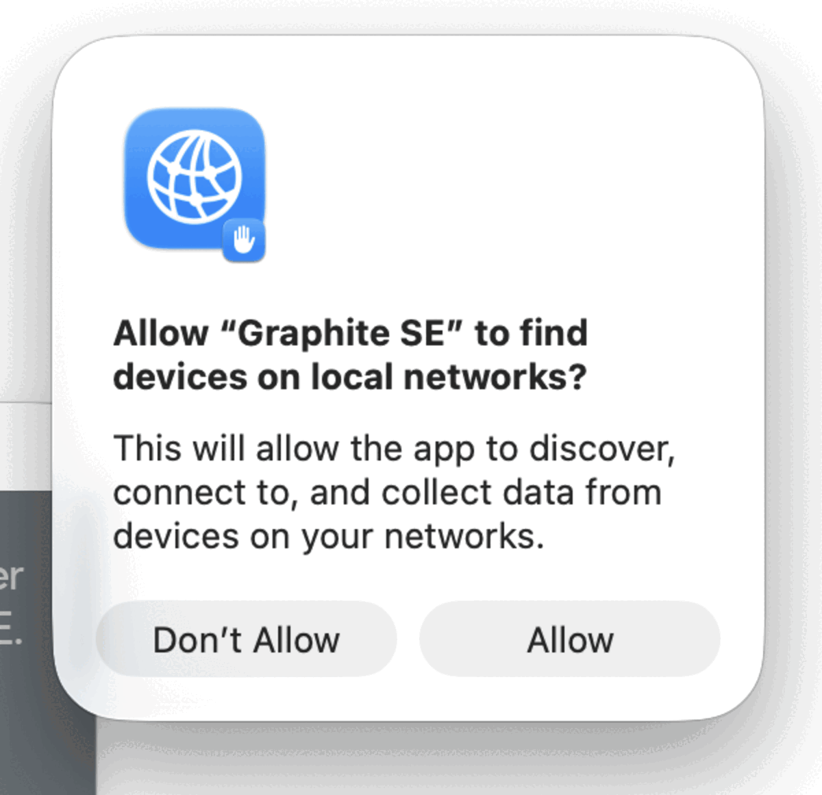Apple's macOS prompt asking: Allow Graphite SE to find devices on local networks? This will allow the app to discover, connect to, and collect data from devices on your networks. The buttons are Don't Allow and Allow.